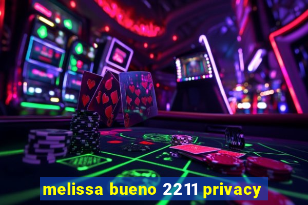 melissa bueno 2211 privacy